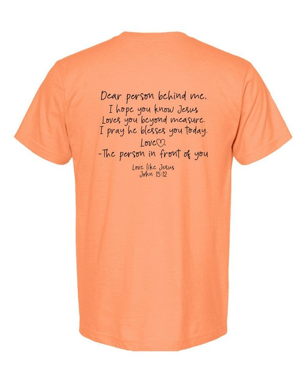 Love Like Jesus... Dear Person Behind Me Tee