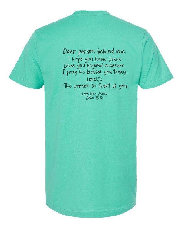 Love Like Jesus... Dear Person Behind Me Tee