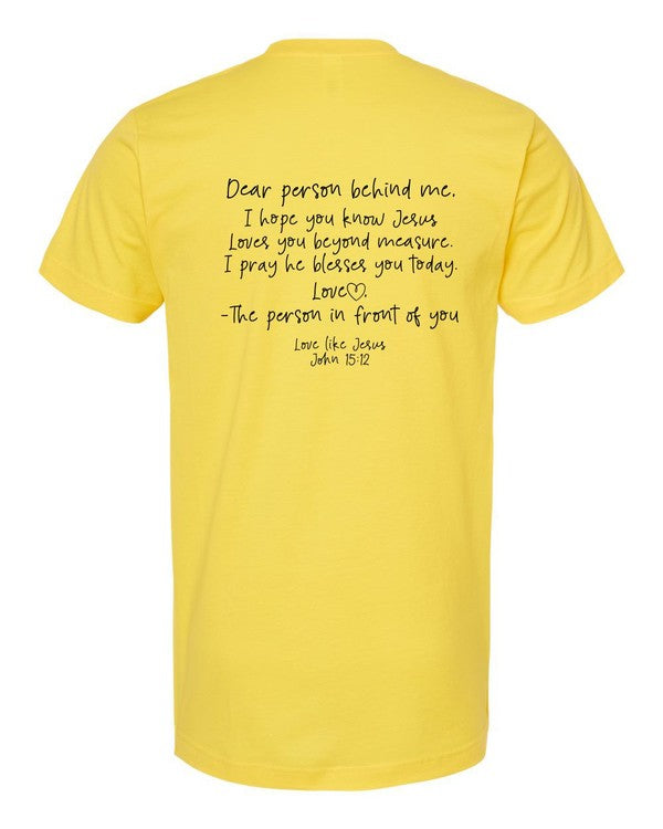 Love Like Jesus... Dear Person Behind Me Tee